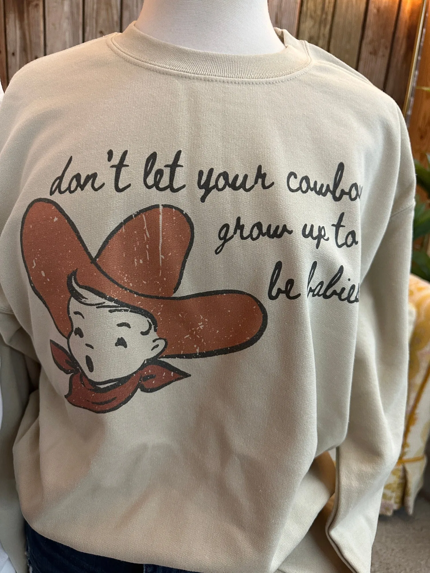 Don't Let Your Cowboys Grow Up To Be Babies Sweatshirt (made 2 order) LC